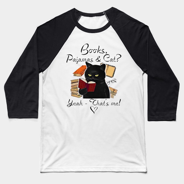 Black Cat Books Pajamas And Cat Yeah That’s Me Baseball T-Shirt by Phylis Lynn Spencer